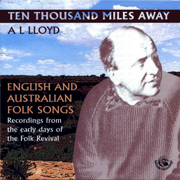 baixar álbum Download A L Lloyd - Ten Thousand Miles Away English And Australian Folk Songs album