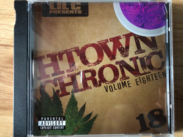 Lil C – H Town Chronic Volume Eighteen (2016, CD) - Discogs