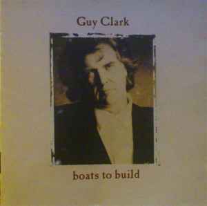 Guy Clark - Boats To Build album cover