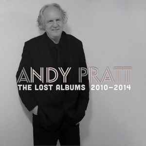 Andy Pratt - The Lost Albums 2010-2014 album cover