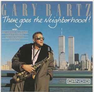There Goes The Neighborhood! - Gary Bartz