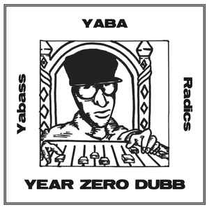 Yabass Yaba Radics - Year Zero Dubb album cover