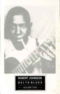 Robert Johnson – Delta Blues Volume Two (Cassette) - Discogs