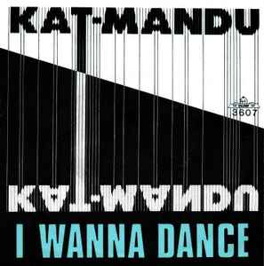 Kat-Mandu – I Wanna Dance (1982, Vinyl) - Discogs