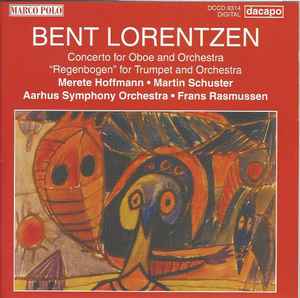 Bent Lorentzen - Concerto For Oboe And Orchestra • "Regenbogen" For Trumpet And Orchestra album cover
