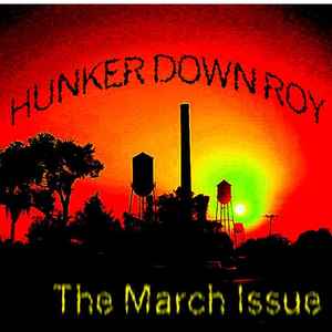 HUNKER DOWN ROY - The March Issue album cover