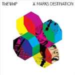 The Whip – X Marks Destination (2008, Vinyl) - Discogs