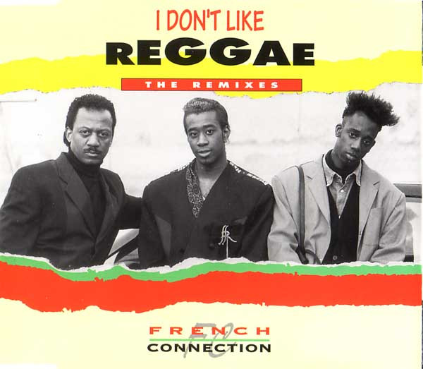 French Connection – I Don't Like Reggae (The Remixes) (1993