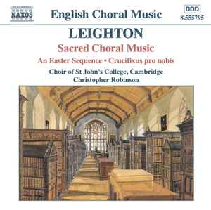Kenneth Leighton - Sacred Choral Music - An Easter Sequence / Crucifixus Pro Nobis