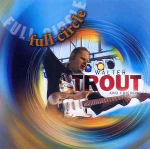 Walter Trout And Friends - Full Circle