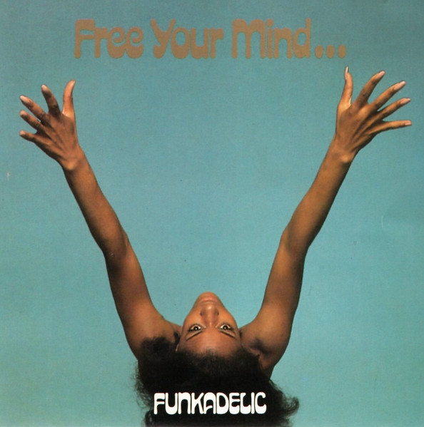 Free your mind... / Funkadelic | Funkadelic. Paroles. Composition. Interprète