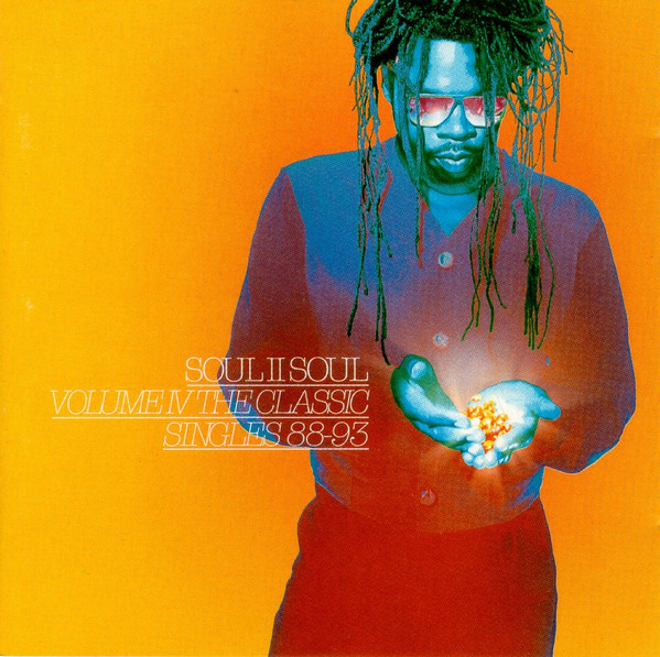 Soul II Soul - Volume IV The Classic Singles 88-93 | Releases