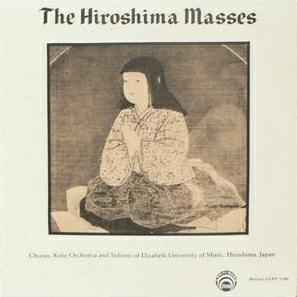 Chorus, Koto Orchestra And Solists Of Elizabeth University Of Music, Hiroshima, Japan - The Hiroshima Masses album cover