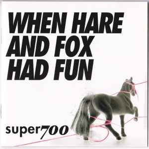 Super700 - When Hare And Fox Had Fun album cover