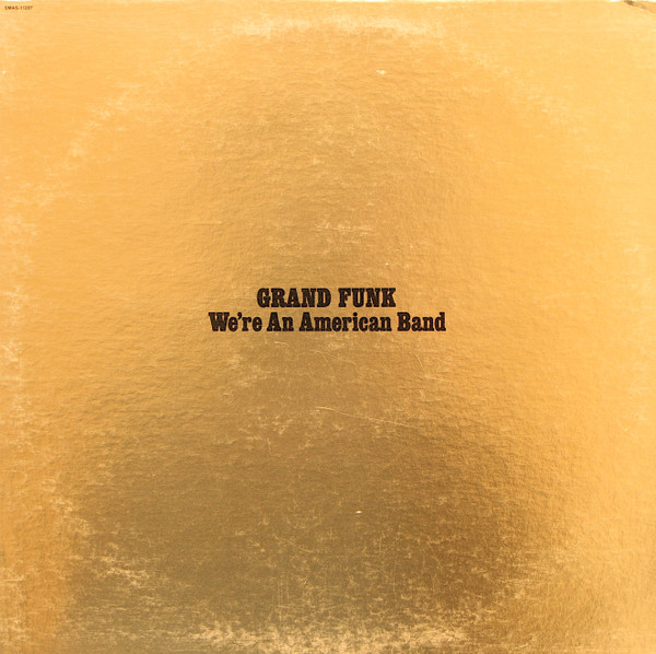 Grand Funk (Railroad) - We're an American Band (1973) LTQ1NDUuanBlZw
