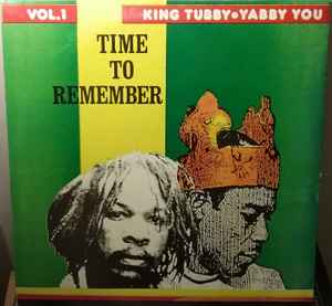 King Tubby & Yabby You – Time To Remember (Vol. 1) (Vinyl) - Discogs