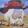 The Mike Sammes Singers* And Brian Fahey And His Orchestra - Paint Your Wagon