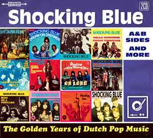 The Golden Years Of Dutch Pop Music (A&B Sides And More) - Shocking Blue