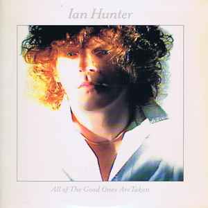 Ian Hunter - All Of The Good Ones Are Taken album cover