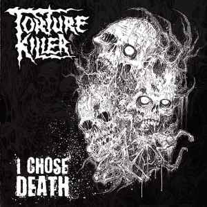 Torture Killer - I Chose Death