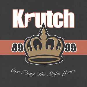 Krutch - Our Thing, The Mafia Years 89-99 album cover