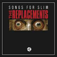 Songs For Slim - The Replacements