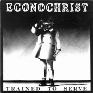 Econochrist - Trained To Serve album cover