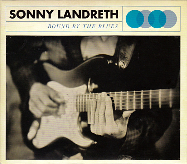 Sonny Landreth – Bound By The Blues (2015, 180 gr, Vinyl) - Discogs