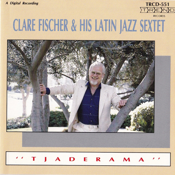 Clare Fischer u0026 His Latin Jazz Sextet – Tjaderama (1988