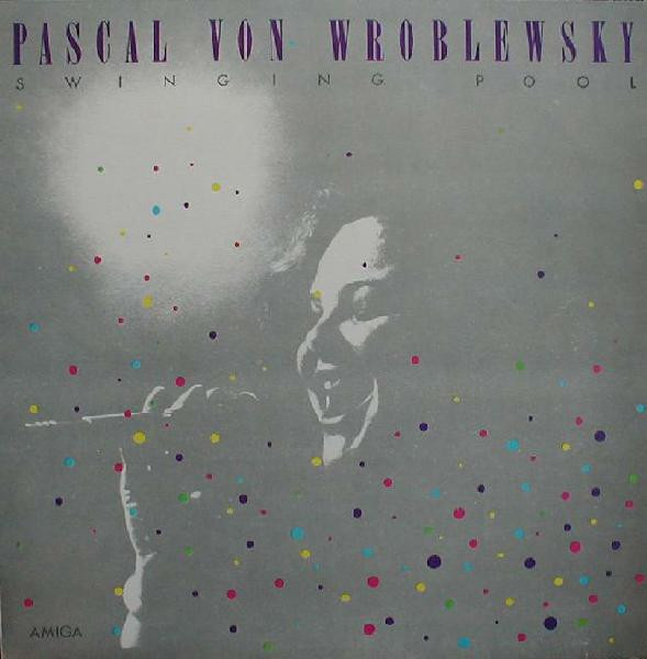 Pascal von Wroblewsky – Swinging Pool (1986, Vinyl) - Discogs