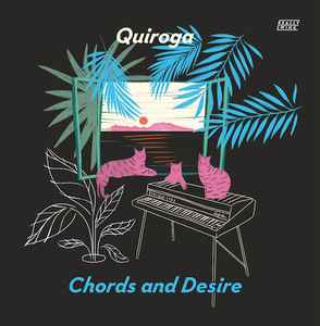 Chords And Desire - Quiroga
