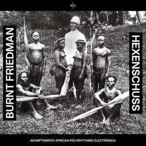 Bernd Friedmann - Hexenschuss (Asymptomatic African Polyrhytmic Electronica) album cover