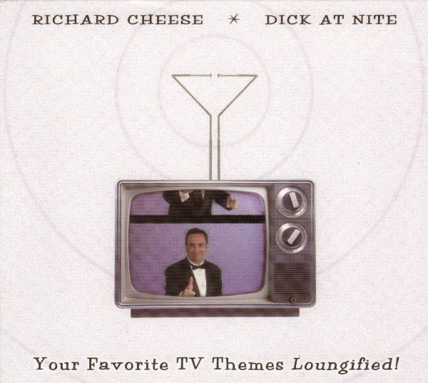 Richard Cheese – Dick At Nite (Your Favorite TV Themes Loungified!) (2007,  Cardboard, CD) - Discogs