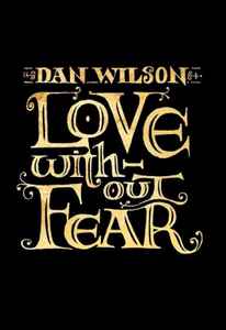Love Without Fear: Deluxe Edition - Dan Wilson
