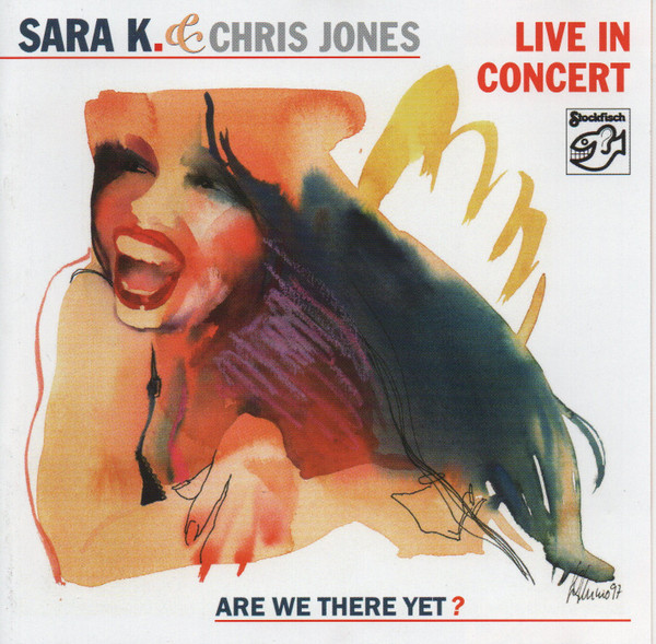Sara K. & Chris Jones – Live In Concert: Are We There Yet? (2003