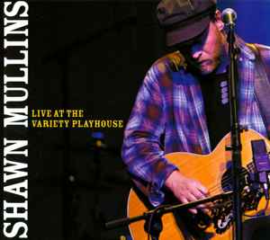 Shawn Mullins – Live At The Variety Playhouse (2008, CD) - Discogs