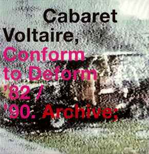 Conform To Deform '82 / '90. Archive; - Cabaret Voltaire