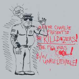 The Pig Was Cool! B/W Unbelievable! - Killdozer