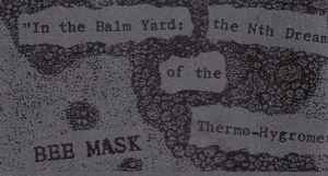 Bee Mask - In The Balm Yard: The Nth Dream Of The Thermo-Hygrometer