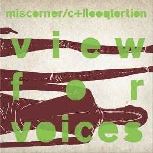 Miscorner/c+llooqtortion - View For Voices album cover