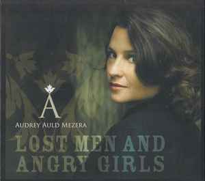 Lost Men And Angry Girls - Audrey Auld Mezera