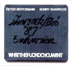 Peter Brötzmann - Whatthefuckdoyouwant