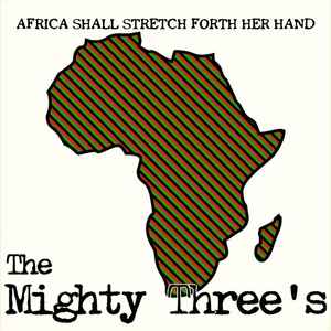 Mighty Threes - Africa Shall Stretch Forth Her Hand