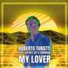 Roberto Turatti feat. Jeffrey Jey & Chroma8 - My Lover
