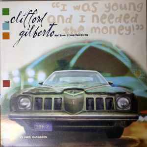 The Clifford Gilberto Rhythm Combination - I Was Young And I Needed The Money album cover