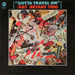 Ray Bryant Trio – Gotta Travel On (Vinyl) - Discogs