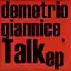 Demetrio Giannice - Talk EP