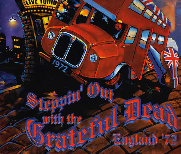 Grateful Dead - Steppin' Out With The Grateful Dead England '72