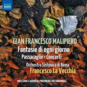 Gian Francesco Malipiero - Fantasie Di Ogni Giorno • Passacaglie • Concerti album cover