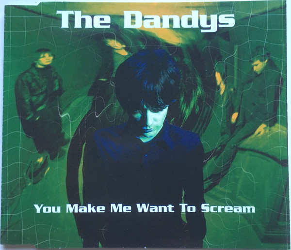 The Dandys – You Make Me Want To Scream (1998, Green, CD) - Discogs